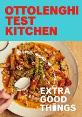 book Ottolenghi Test Kitchen: Extra Good Things: Bold, vegetable-forward recipes plus homemade sauces, condiments, and more to build a flavor-packed pantry: A Cookbook