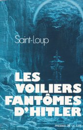 book Les voiliers fantômes d'Hitler; aventures vécues.