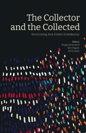 book The Collector and the Collected:  Decolonizing Area Studies Librarianship