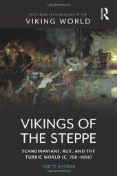 book Vikings of the Steppe: Scandinavians, Rus’, and the Turkic World (c. 750–1050)