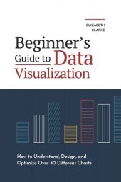 book Beginners Guide to Data Visualization: How to Understand, Design, and Optimize Over 40 Different Charts