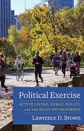 book Political Exercise: Active Living, Public Policy, and the Built Environment