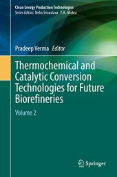 book Thermochemical and Catalytic Conversion Technologies for Future Biorefineries: Volume 2