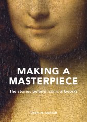 book Making A Masterpiece: The stories behind iconic artworks