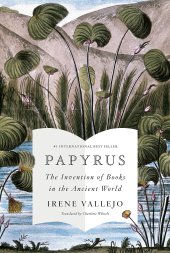 book Papyrus: The Invention of Books in the Ancient World