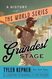 book The Grandest Stage: a History of the World Series: A History of the World Series