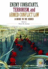 book Enemy Combatants, Terrorism, and Armed Conflict Law: A Guide to the Issues 