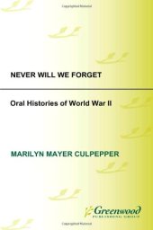 book Never Will We Forget: Oral Histories of World War II 