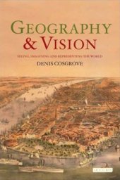 book Geography and Vision: Seeing, Imagining and Representing the World 