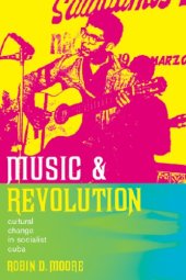 book Music and Revolution: Cultural Change in Socialist Cuba 