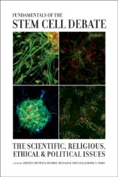 book Fundamentals of the Stem Cell Debate: The Scientific, Religious, Ethical, and Political Issues