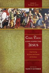 book Come, Thou Long-Expected Jesus: Experiencing the Peace and Promise of Christmas