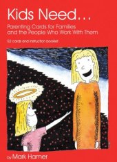 book Kids Need...: Parenting Cards for Families and the People Who Work With Them