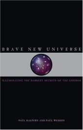 book Brave New Universe: Illuminating the Darkest Secrets of the Cosmos