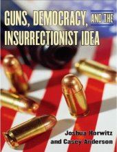 book Guns, Democracy, and the Insurrectionist Idea