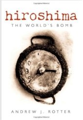 book Hiroshima: The World's Bomb 