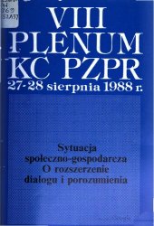 book VIII Plenum KC PZPR 27-28 sierpnia 1988 r. Sytuacja społeczno-gospodarcza. O rozszerzenie dialogu i porozumienia