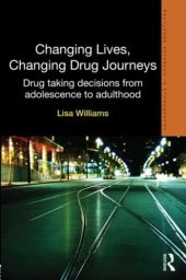 book Changing Lives, Changing Drug Journeys: Drug Taking Decisions from Adolescence to Adulthood