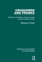 book Crusaders and Franks: Studies in the History of the Crusades and the Frankish Levant (Variorum Collected Studies)