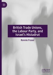 book British Trade Unions, the Labour Party, and Israel’s Histadrut