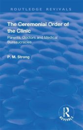 book The ceremonial order of the clinic: Parents, doctors and medical bureaucracies