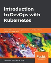 book Introduction to DevOps with Kubernetes: Build scalable cloud-native applications using DevOps patterns created with Kubernetes