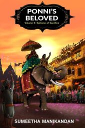 book Epitome of Sacrifice - Ponni's Beloved Volume 5: An English Translation of Kalki's Ponniyin Selvan : Ponniyin Selvan Volume 5, An English Translation