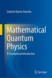 book Mathematical Quantum Physics: A Foundational Introduction