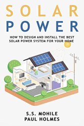 book Solar Power for Beginners: How to Design and Install the Best Solar Power System for Your Home (DIY Solar Power)