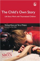 book The Child's Own Story: Life Story Work with Traumatized Children