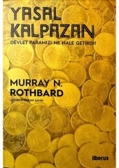 book Murray N. Rothbard - Yasal Kalpazan — Devlet Paramızı Ne Hale Getirdi