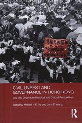 book Civil Unrest and Governance in Hong Kong: Law and Order from Historical and Cultural Perspectives