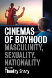 book Cinemas of Boyhood: Masculinity, Sexuality, Nationality