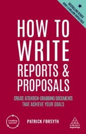 book How to Write Reports and Proposals: Create Attention-Grabbing Documents that Achieve Your Goal