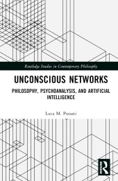 book Unconscious Networks: Philosophy, Psychoanalysis, and Artificial Intelligence