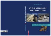 book At the Borders of the Great Steppe. Late Iron Age Hillforts between the Eastern Carpathians and Prut (5th - 3rd centuries BC)