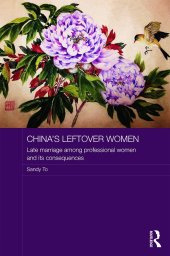 book China's Leftover Women: Late Marriage among Professional Women and its Consequences