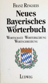 book Neues Bayerisches Wörterbuch: Wortschatz, Worterklärung, Wortschreibung. Mehr als 6000 Wörter