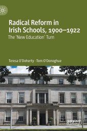 book Radical Reform in Irish Schools, 1900-1922: The 'New Education' Turn