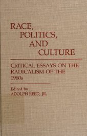 book Race, politics, and culture : critical essays on the radicalism of the 1960's