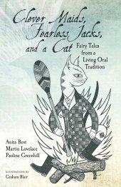 book Clever Maids, Fearless Jacks, and a Cat: Fairy Tales from a Living Oral Tradition