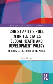 book Christianity’s Role in United States Global Health and Development Policy: To Transfer the Empire of the World