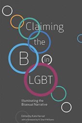 book Claiming the B in LGBT: Illuminating the Bisexual Narrative