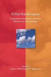 book Clio/Anthropos: Exploring the Boundaries between History and Anthropology