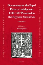 book Documents on the Papal Plenary Indulgences 1300-1517 Preached in the "Regnum Teutonicum"