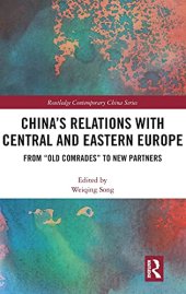 book China's Relations with Central and Eastern Europe: From "Old Comrades" to New Partners