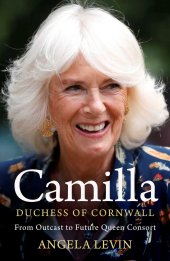 book Camilla, Duchess of Cornwall: From Outcast to Future Queen Consort