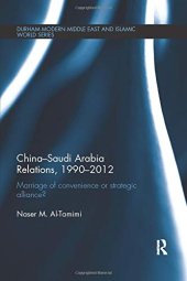 book China-Saudi Arabia Relations, 1990-2012: Marriage of Convenience or Strategic Alliance?