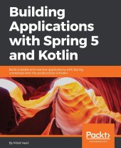 book Building Applications with Spring 5 and Kotlin: Build Scalable and Reactive applications with Spring combined with the productivity of Kotlin