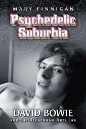 book Psychedelic Suburbia: David Bowie and the Beckenham Arts Lab